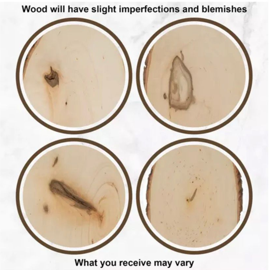 Wood will have slight imperfections and blemishes. What you receive may vary.